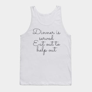 Dinner is served Eat out to help out Tank Top